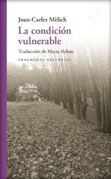 LA CONDICIÓN VULNERABLE | 9788417796723 | MÈLICH, JOAN-CARLES