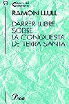 DARRER LLIBRE SOBRE LA CONQUESTA DE TERRA SANTA | 9788484375098 | RAMÓN LLULL