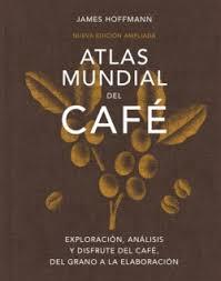 ATLAS MUNDIAL DEL CAFE´ | 9791387934064 | HOFFMANN, JAMES