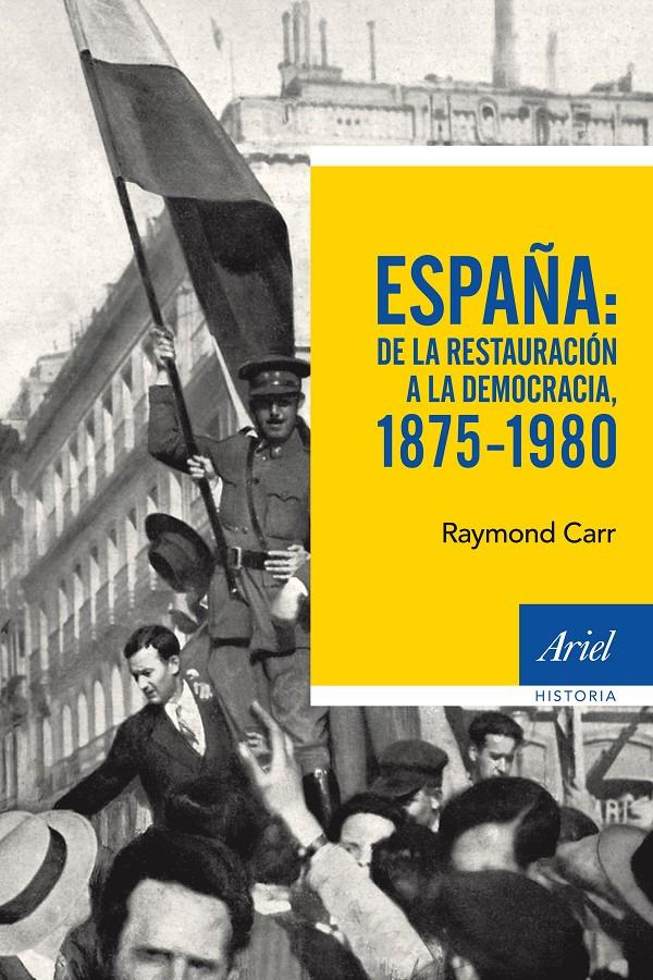 ESPAÑA: DE LA RESTAURACIÓN A LA DEMOCRACIA, 1875-1980 | 9788434422766 | RAYMOND CARR