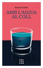 AMB L'AIGUA AL COLL | 9788416743476 | ARBÓS I LABAIRU, DANIEL