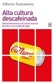 ALTA CULTURA DESCAFEINADA | 9788432319396 | SANTAMARÍA, ALBERTO