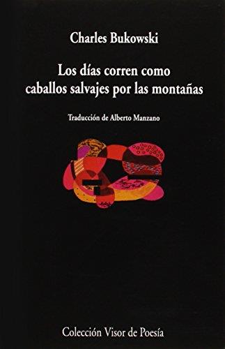 LOS DÍAS CORREN COMO CABALLOS SALVAJES POR LAS MONTAÑAS | 9788498958744 | BUKOWSKI, CHARLES