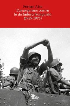 L'ANARQUISME CONTRA LA DICTADURA FRANQUISTA (1939-1975) | 9788412564556 | AISA PÀMPOLS, FERRAN