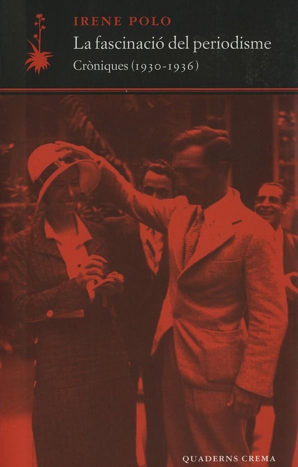 LA FASCINACIÓ DEL PERIODISME. CRÒNIQUES (1930-1936) | 9788477273899 | POLO, IRENE