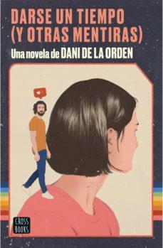 DARSE UN TIEMPO (Y OTRAS MENTIRAS) | 9788408237075 | DE LA ORDEN, DANI