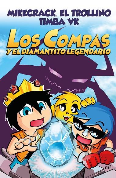 LOS COMPAS Y EL DIAMANTITO LEGENDARIO | 9788427044715 | MIKECRACK, EL TROLLINO Y TIMBA VK
