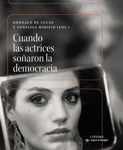 CUANDO LAS ACTRICES SOÑARON LA DEMOCRACIA | 9788437649597 | DE LUCAS, GONZALO/MIRIZIO, ANNALISA