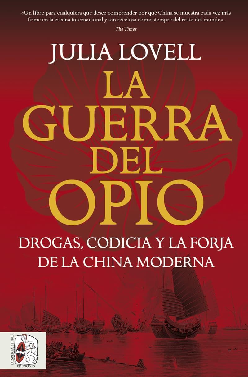 LA GUERRA DEL OPIO. DROGAS, CODICIA Y LA FORJA DE LA CHINA MODERNA | 9791399078992 | LOVELL, JULIA
