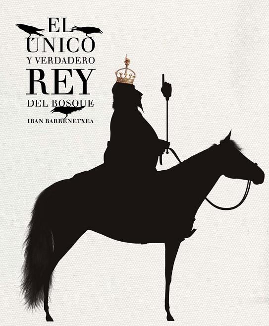 EL ÚNICO Y VERDADERO REY DEL BOSQUE | 9788494157912 | BARRENETXEA BAHAMONDE, IBAN