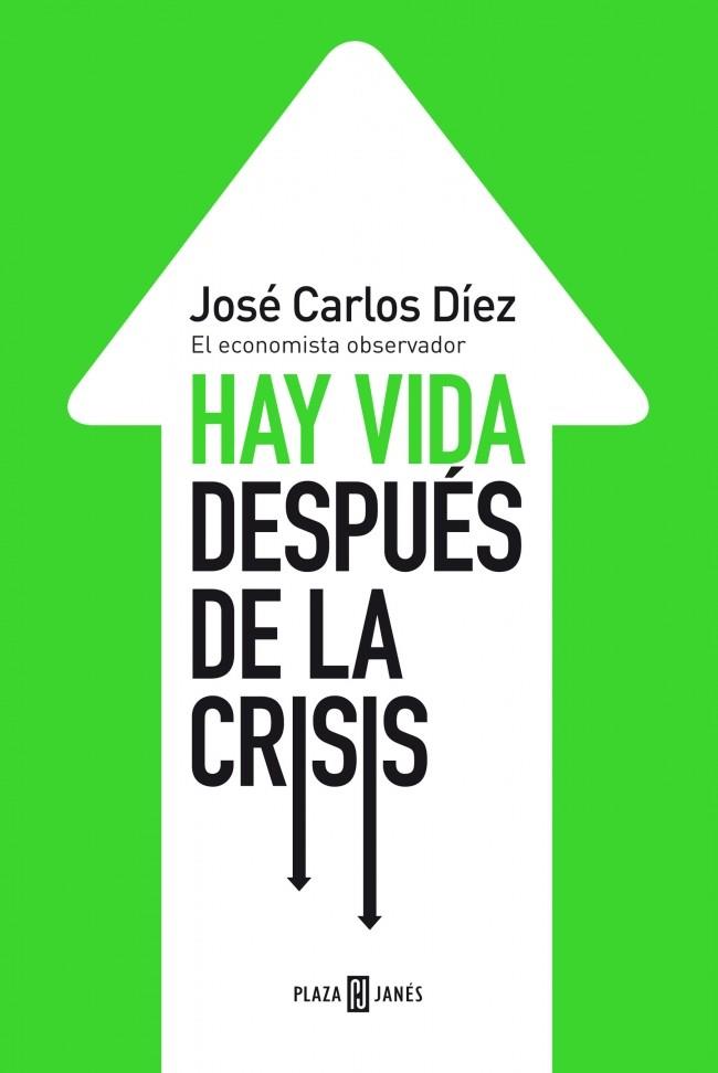 HAY VIDA DESPUÉS DE LA CRISIS | 9788401346743 | DIEZ,JOSE CARLOS