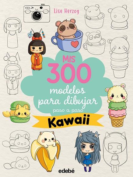 MIS 300 MODELOS PARA DIBUJAR PASO A PASO. KAWAII | 9788468377568 | HERZOG, LISE