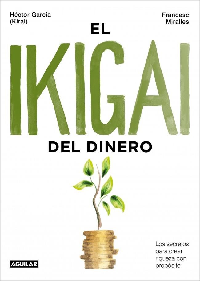 EL IKIGAI DEL DINERO | 9788403525603 | GARCÍA (KIRAI), HÉCTOR/MIRALLES, FRANCESC