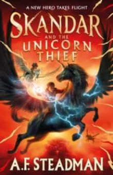 SKANDAR AND THE UNICORN THIEF | 9781398502710 | STEADMAN, A.F.