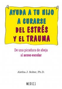 AYUDA A TU HIJO A CURARSE DE ESTRES Y DE TRAUMA | 9788497991810 | SOLTER, ALETHA J.