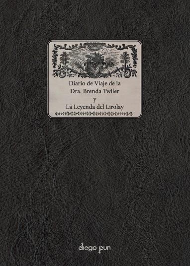 DIARIO DE VIAJE DE LA DRA. BRENDA TWILER Y LA LEYENDA DEL LIROLAY | 9788412885088 | TWILER, BRENDA