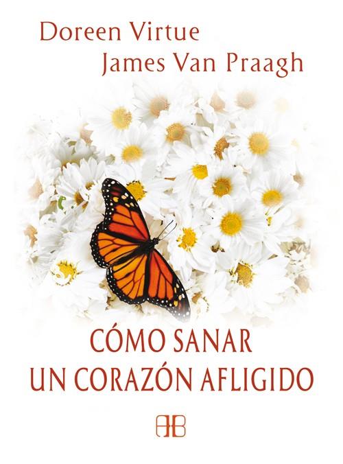 CÓMO SANAR UN CORAZÓN AFLIGIDO | 9788415292364 | VIRTUE, DOREEN/VAN PRAAGH, JAMES