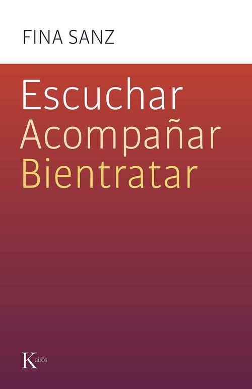 ESCUCHAR, ACOMPAÑAR, BIENTRATAR | 9788411212458 | SANZ, FINA