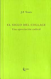 EL SIGLO DEL COLLAGE | 9788493990275 | YVARS, JOSÉ FRANCISCO
