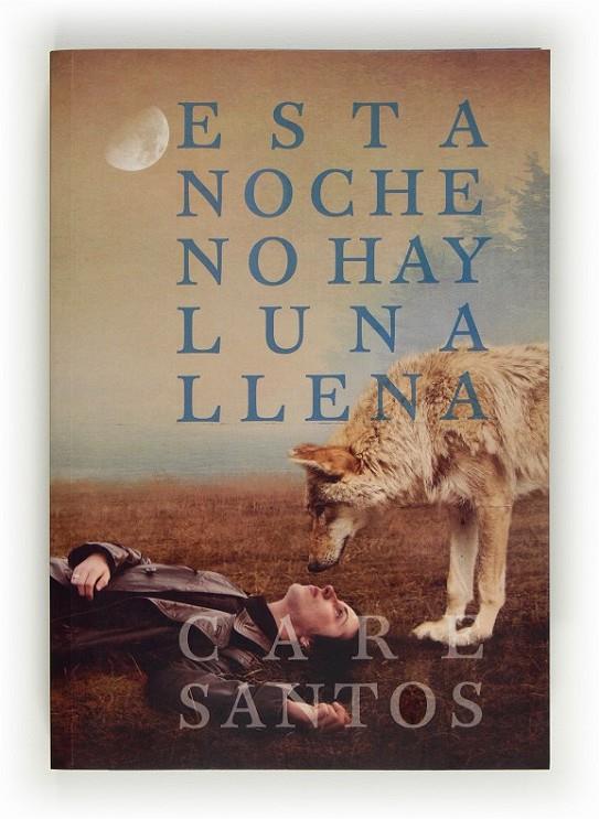 ESTA NOCHE NO HAY LUNA LLENA | 9788467554304 | SANTOS TORRES, CARE