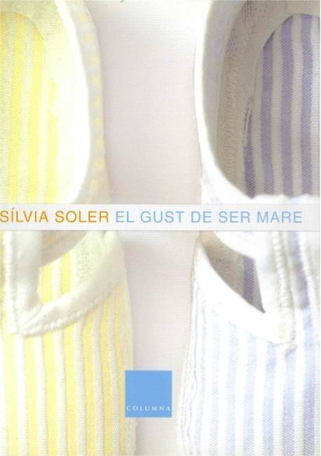 EL GUST DE SER MARE | 9788466405478 | SÍLVIA SOLER