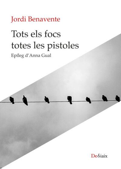 TOTS ELS FOCS TOTES LES PISTOLES | 9788418758003 | BENAVENTE, JORDI