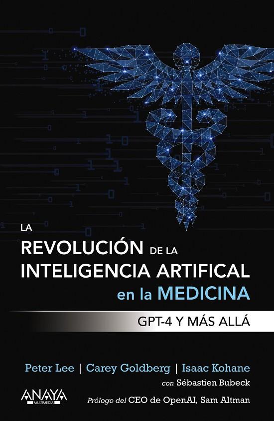 LA REVOLUCIÓN DE LA INTELIGENCIA ARTIFICIAL EN LA MEDICINA. GPT-4 Y MÁS ALLÁ | 9788441549074 | LEE, PETER/GOLDBERG, CAREY/KOHANE, ISAAC