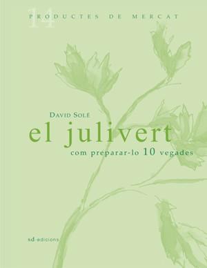 EL JULIVERT: COM PREPARAR-LO 10 VEGADES | 9788460981251 | SOLÉ, DAVID