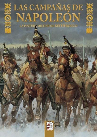 LAS CAMPAÑAS DE NAPOLEÓN. LA PINTURA MILITAR DE KEITH ROCCO | 9788494627521 | DELAMATER, MATHEW/CHARTRAND, RENÉ