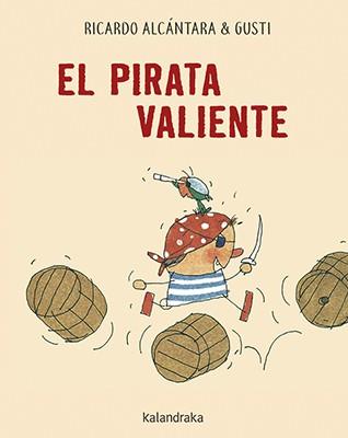 EL PIRATA VALIENTE | 9788484644491 | ALCÁNTARA, RICARDO/GUSTI
