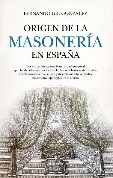 ORIGEN DE LA MASONERÍA EN ESPAÑA | 9788410520998 | FERNANDO GIL GONZÁLEZ