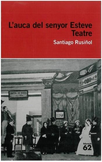 L'AUCA DEL SENYOR ESTEVE. TEATRE | 9788492672622 | RUSIÑOL, SANTIAGO