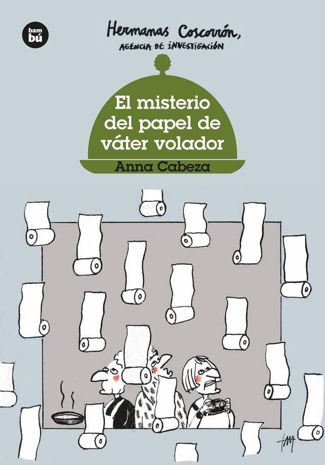 HERMANAS COSCORRÓN. EL MISTERIO DEL PAPEL DE VÁTER VOLADOR | 9788483437643 | CABEZA, ANNA