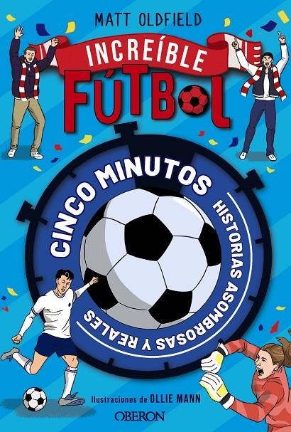 FÚTBOL INCREÍBLE | 9791387775063 | OLDFIELD, MATT