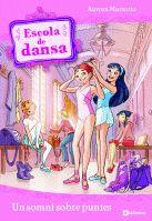 ESCOLA DE DANSA 1. UN SOMNI SOBRE PUNTES | 9788424633905 | MARSOTTO, AURORA