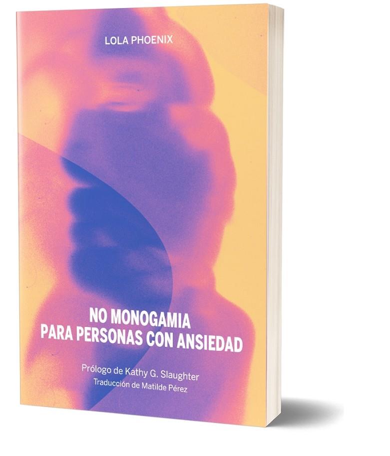 NO MONOGAMIA PARA PERSONAS CON ANSIEDAD | 9788419323736 | PHOENIX, LOLA