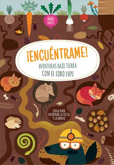 ¡ENCUENTRAME! AVENTURAS BAJO TIERRA CON...(VVKIDS) | 9788468270975 | BARUZZI, AGNESE