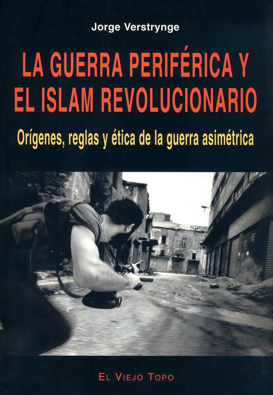 LA GUERRA PERIFÉRICA Y EL ISLAM REVOLUCIONARIO | 9788496356153 | VERSTRYNGE, JORGE