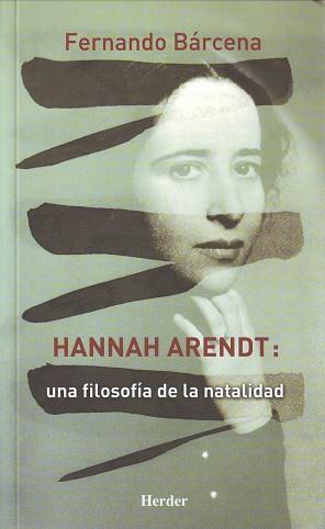 HANNAH ARENDT: UNA FILOSOFÍA DE LA NATALIDAD | 9788425424946 | BÁRCENA ORBE, FERNANDO