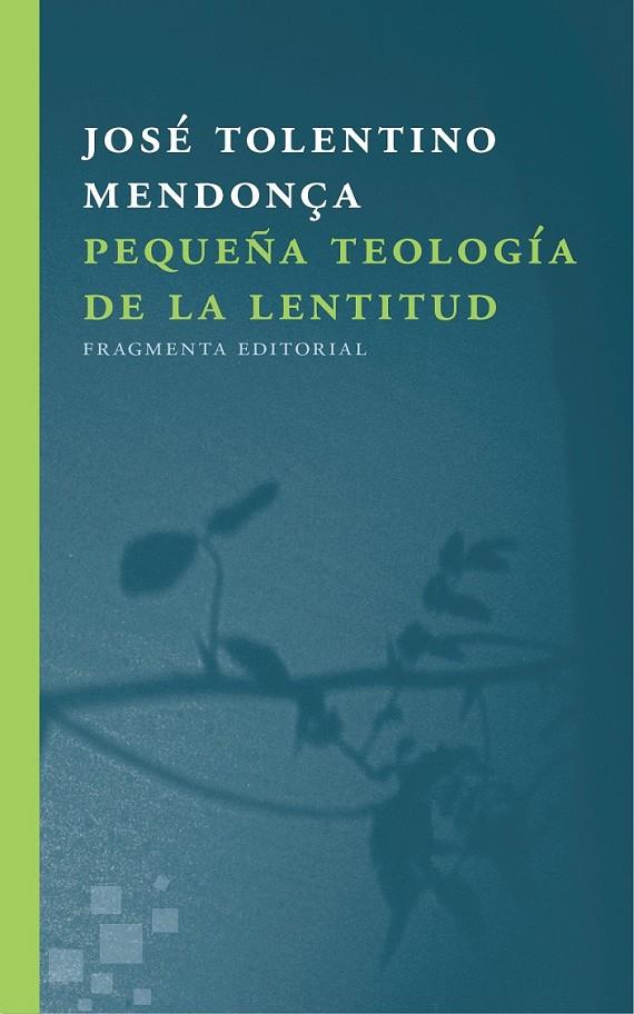 PEQUEÑA TEOLOGÍA DE LA LENTITUD | 9788415518723 | TOLENTINO MENDONÇA, JOSÉ