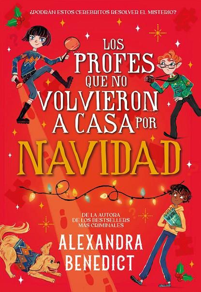 LOS PROFES QUE NO VOLVIERON A CASA POR NAVIDAD | 9791387574710 | BENEDICT, ALEXANDRA