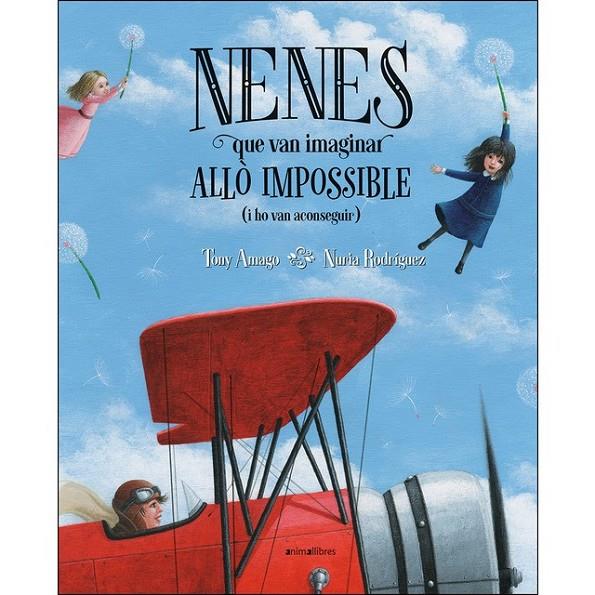 NENES QUE VAN IMAGINAR ALLÒ IMPOSSIBLE (I HO VAN ACONSEGUIR) | 9788417599416 | AMAGO, TONY; RODRIGUEZ, NURIA