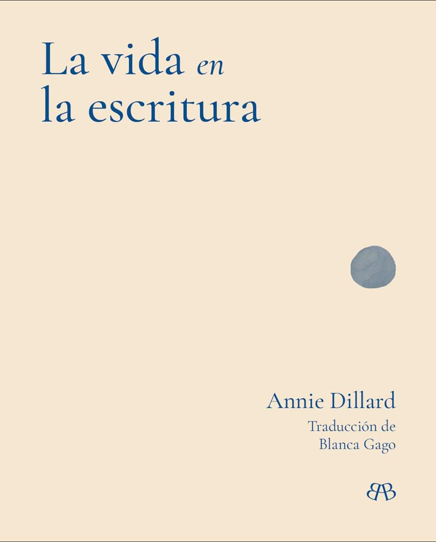 LA VIDA EN LA ESCRITURA | 9788412899085 | DILLARD, ANNIE