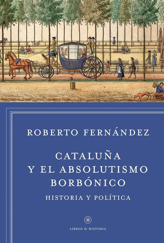 CATALUÑA Y EL ABSOLUTISMO BORBÓNICO | 9788498927412 | ROBERTO FERNÁNDEZ DÍAZ