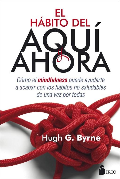 EL HÁBITO DEL AQUÍ AHORA | 9788416579686 | BYRNE, HUGH