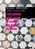 I DE SOBTE SÓC AQUÍ A PUNT DE REFER EL MÓN | 9788494579264 | BROSSARD, NICOLE