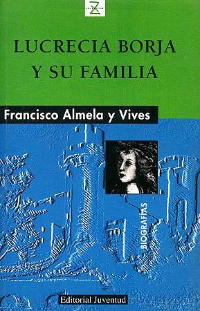 LUCRECIA BORJA Y SU FAMILIA | 9788426132512 | ALMELA Y VIVES, FRANCISCO