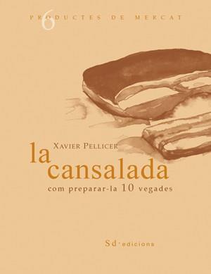 LA CANSALADA: COM PREPARAR-LA 10 VEGADES | 9788460981268 | PELLICER, XAVIER