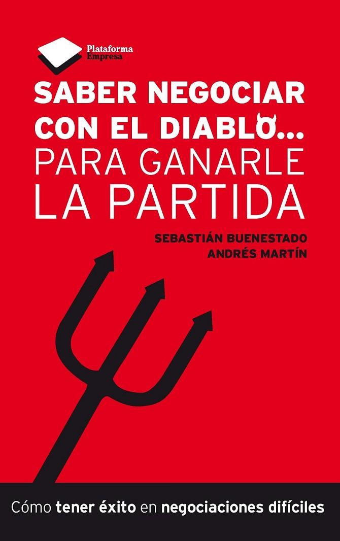 SABER NEGOCIAR CON EL DIABLO... PARA GANARLE LA PARTIDA | 9788415577027 | BUENESTADO CABALLERO, SEBASTIÁN/MARTÍN MARTOS, ANDRÉS