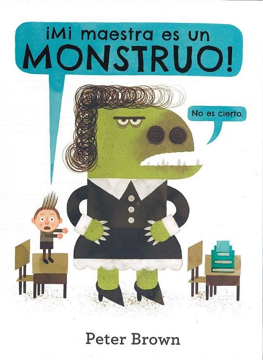 MI MAESTRA ES UN MONSTRUO! | 9786077357322 | PETER BROWN